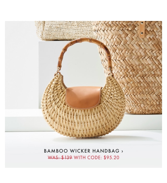 BAMBOO WICKER HANDBAG › WAS: $139 WITH CODE: $95.20