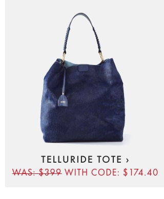 TELLURIDE TOTE › WAS: $399 WITH CODE: $174.40