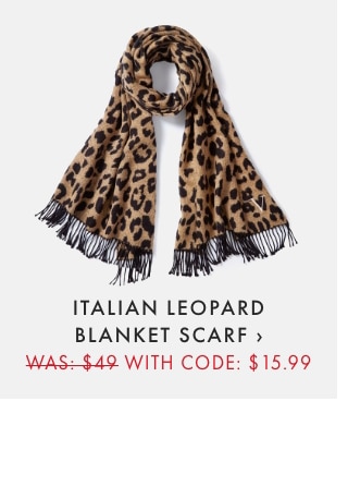 ITALIAN LEOPARD BLANKET SCARF › WAS: $49 WITH CODE: $15.99