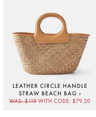 LEATHER CIRCLE HANDLE STRAW BEACH BAG › WAS: $119 WITH CODE: $79.20