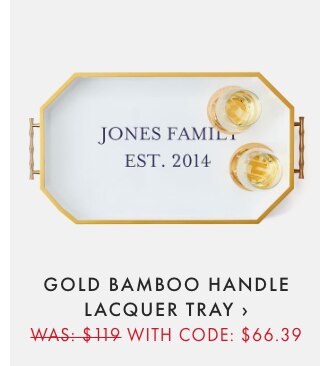 GOLD BAMBOO HANDLE LACQUER TRAY › WAS: $119 WITH CODE: $66.39