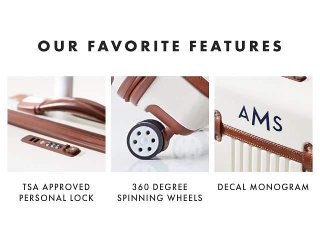 OUR FAVORITE FEATURES: TSA APPROVED PERSONAL LOCK - 360 DEGREE SPINNING WHEELS - DECAL MONOGRAM