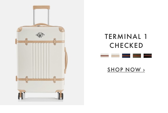 TERMINAL 1 CHECKED - SHOP NOW ›