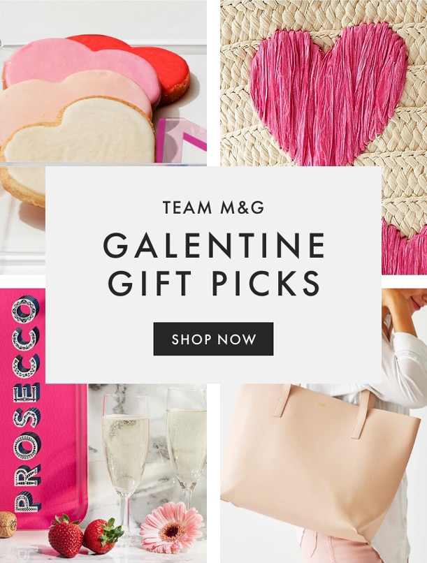 TEAM M&G - GALENTINE GIFT PICKS - SHOP NOW