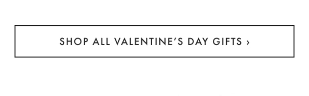SHOP ALL VALENTINE’S DAY GIFTS ›