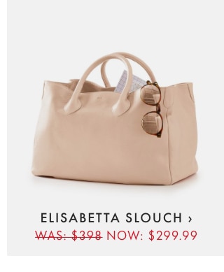 ELISABETTA SLOUCH › WAS: $398 NOW: $299.99