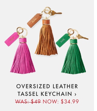 OVERSIZED LEATHER TASSEL KEYCHAIN › WAS: $49 NOW: $34.99