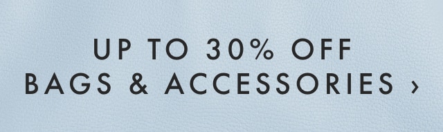 UP TO 30% OFF BAGS & ACCESSORIES - SHOP NOW ›