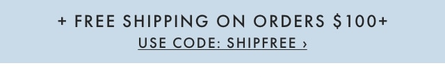+ FREE SHIPPING ON ORDERS $100+ - USE CODE: SHIPFREE ›