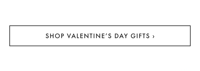 SHOP VALENTINE’S DAY GIFTS ›