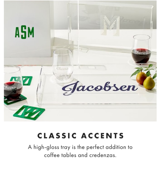 CLASSIC ACCENTS - A high-gloss tray is the perfect addition to coffee tables and credenzas.