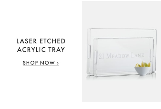 LASER ETCHED ACRYLIC TRAY - SHOP NOW ›