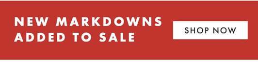 NEW MARKDOWNS ADDED TO SALE - SHOP NOW