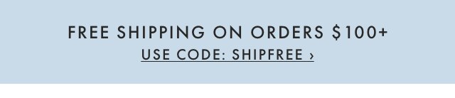 FREE SHIPPING ON ORDERS $100+ - USE CODE: SHIPFREE ›