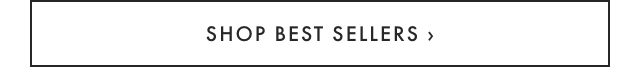SHOP BEST SELLERS ›