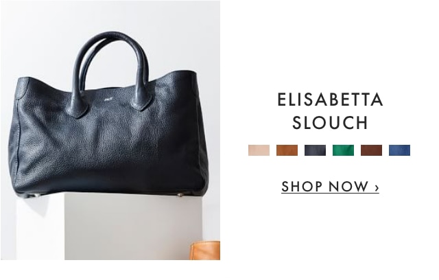 ELISABETTA SLOUCH - SHOP NOW ›