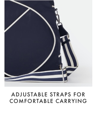 ADJUSTABLE STRAPS FOR COMFORTABLE CARRYING