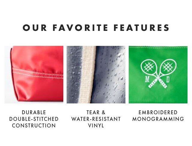 OUR FAVORITE FEATURES: DURABLE DOUBLE-STITCHED CONSTRUCTION - TEAR & WATER-RESISTANT VINYL - EMBROIDERED MONOGRAMMING