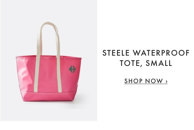 STEELE WATERPROOF TOTE, SMALL - SHOP NOW ›