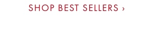 SHOP BEST SELLERS ›