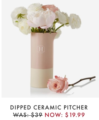 DIPPED CERAMIC PITCHER - WAS: $39 - NOW: $19.99