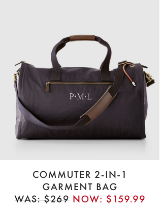 COMMUTER 2-IN-1 GARMENT BAG - WAS: $269 - NOW: $179.99
