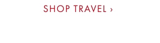 SHOP TRAVEL ›
