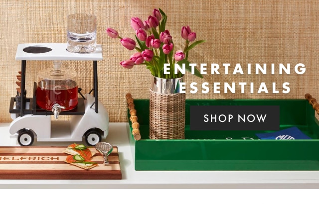 ENTERTAINING ESSENTIALS - SHOP NOW