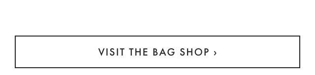 VISIT THE BAG SHOP ›
