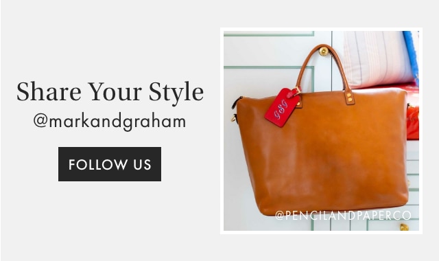SHARE YOUR STYLE - @MARKANDGRAHAM - FOLLOW US