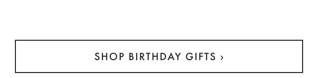 SHOP BIRTHDAY GIFTS ›