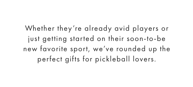 Whether they’re already avid players or just getting started on their soon-to-be new favorite sport, we’ve rounded up the perfect gifts for pickleball lovers.