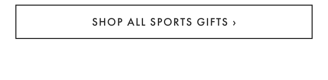 SHOP ALL SPORTS GIFTS ›