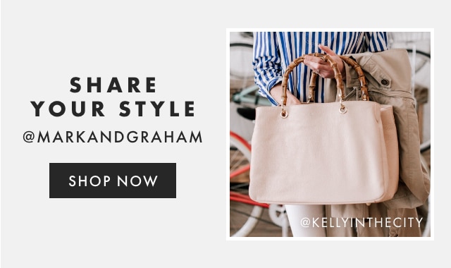 SHARE YOUR STYLE - @MARKANDGRAHAM - FOLLOW US