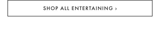 SHOP ALL ENTERTAINING ›