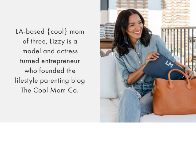 LA-based {cool} mom of three, Lizzy is a model and actress turned entrepreneur who founded the lifestyle parenting blog The Cool Mom Co.