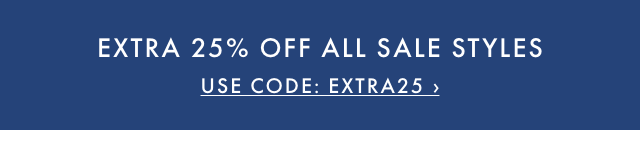 EXTRA 25% OFF ALL SALE STYLES - USE CODE: EXTRA25 ›