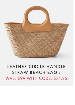 LEATHER CIRCLE HANDLE STRAW BEACH BAG › WAS: $99 - WITH CODE: $74.25