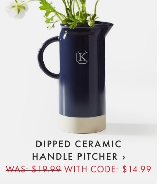 DIPPED CERAMIC HANDLE PITCHER › WAS: $19.99 - WITH CODE: $14.99