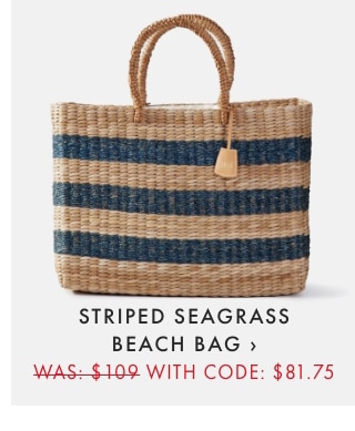 STRIPED SEAGRASS BEACH BAG › WAS: $109 - WITH CODE: $81.75