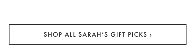 SHOP ALL SARAH’S GIFT PICKS ›