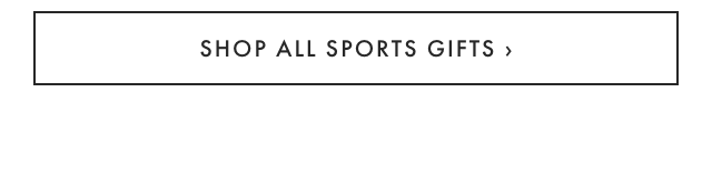 SHOP ALL SPORTS GIFTS ›