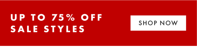 UP TO 75% OFF SALE STYLES - SHOP NOW