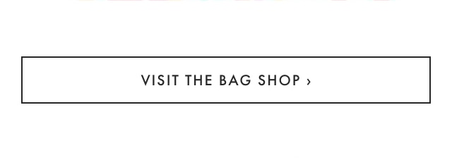 VISIT THE BAG SHOP ›