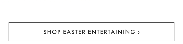 SHOP EASTER ENTERTAINING ›