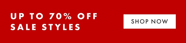 UP TO 70% OFF SALE STYLES - SHOP NOW
