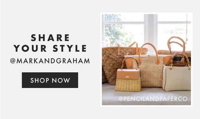 SHARE YOUR STYLE - @MARKANDGRAHAM - FOLLOW US