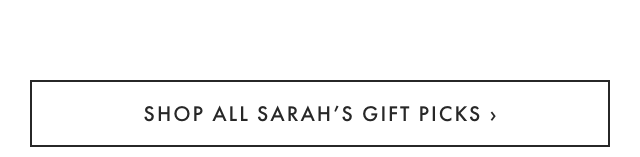 SHOP ALL SARAH’S GIFT PICKS ›