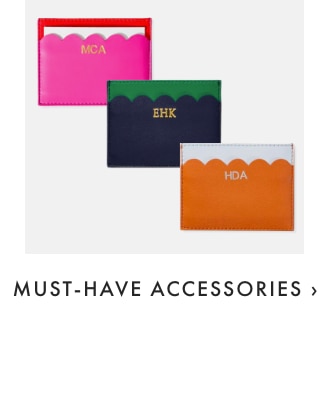 MUST-HAVE ACCESSORIES ›