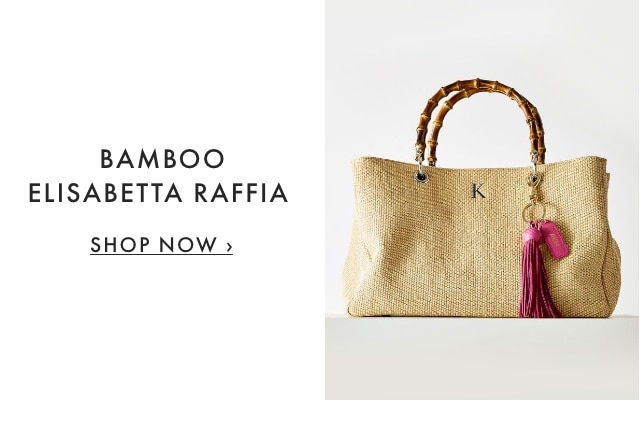 BAMBOO ELISABETTA RAFFIA - SHOP NOW ›